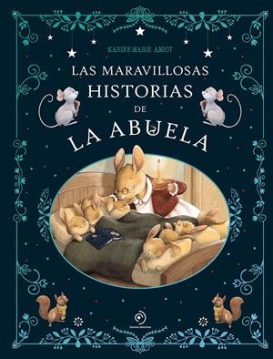 Las maravillosas historias de la abuela | Amiot, Karine-Marie | Cooperativa autogestionària