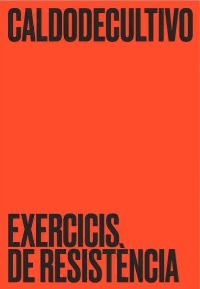 Caldodecultivo: Excercicis de resistència | Reglero Porras, Unai/Córdoba Vivas, Gabriela | Cooperativa autogestionària