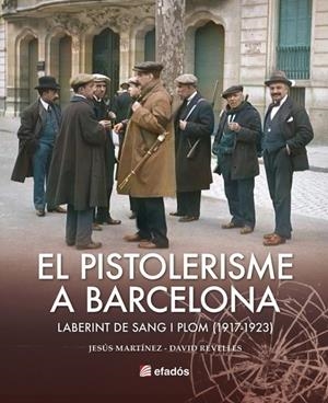 El pistolerisme a Barcelona | Martínez, Jesús; Revelles, David | Cooperativa autogestionària