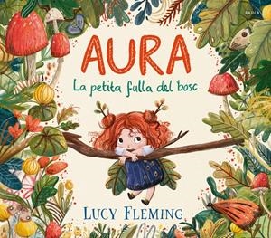 Aura. La petita fulla del bosc | Fleming, Lucy | Cooperativa autogestionària