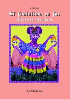 El feminismo ya fue (bolsillo) | Drullard, Mikaelah