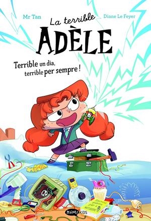 La terrible Adèle Terrible un dia, terrible per sempre! Novela 1 | Mr Tan | Cooperativa autogestionària