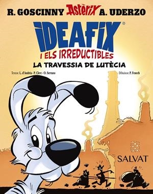 Ideafix i els irreductibles, 7. La travessia de Lutècia | Goscinny, René/d'Andréa, Lison/Clerc, Philippe/Serrano, Olivier | Cooperativa autogestionària