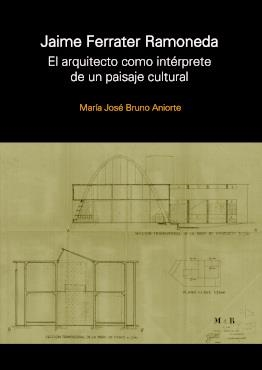 Jaime Ferrater Ramoneda. El arquitecto como intérprete de un paisaje cultural | Maria Jose Bruno Aniorte | Cooperativa autogestionària