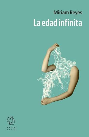 La edad infinita | Reyes, Miriam | Cooperativa autogestionària