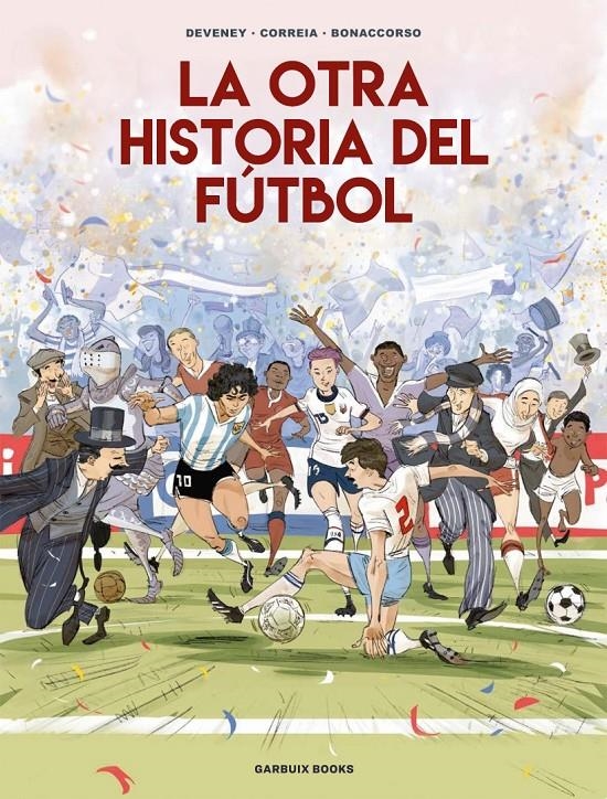 La otra historia del fútbol | Correia, Mickaël/Deveney, Jean-Christophe/Bonaccorso, Lelio | Cooperativa autogestionària