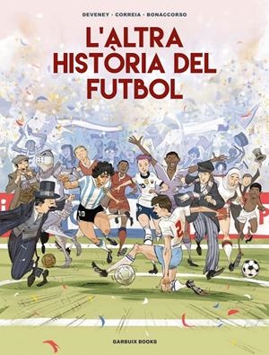 L'altra història del futbol | Correia, Mickaël/Deveney, Jean-Christophe/Bonaccorso, Lelio | Cooperativa autogestionària
