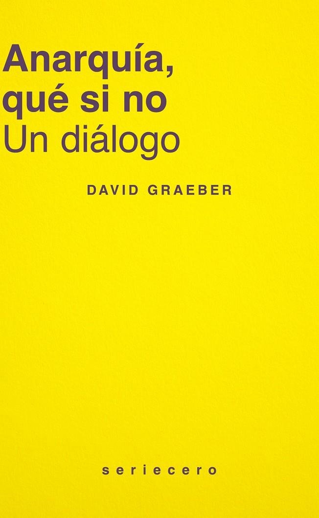 Anarquía, qué si no | Graeber, David