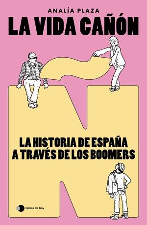 La vida cañón: La historia de España a través de los boomers | Plaza, Analía | Cooperativa autogestionària