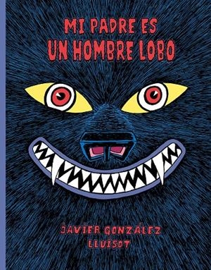 Mi padre es un hombre lobo | González, Javier/Lluïsot | Cooperativa autogestionària