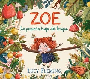 Zoe. La pequeña hoja del bosque | Fleming, Lucy | Cooperativa autogestionària