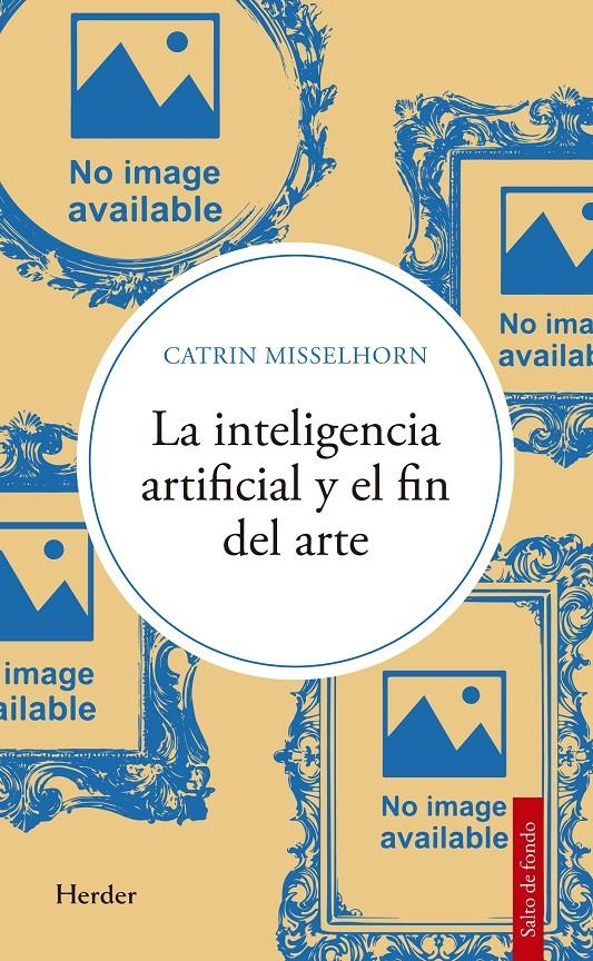 La inteligencia artificial y el fin del arte | Misselhorn, Catrin | Cooperativa autogestionària