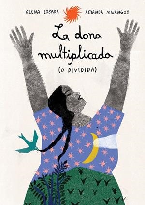 La dona multiplicada (o dividida) | Elena Losada; Mijangos, Amanda | Cooperativa autogestionària