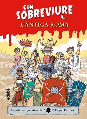 Com sobreviure a l'Antiga Roma | El Fisgón histórico
