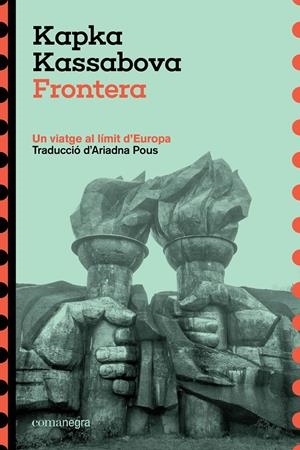 Frontera. Un viatge al límit d'Europa | Kassabova, Kapka | Cooperativa autogestionària