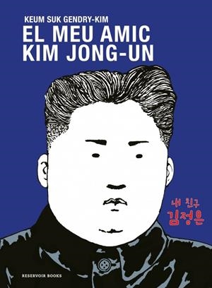 El meu amic Kim Jong-un | Gendry-Kim, Keum Suk
