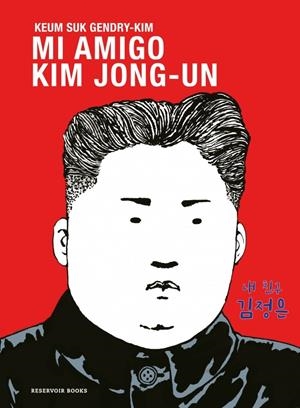 Mi amigo Kim Jong-un | Gendry-Kim, Keum Suk | Cooperativa autogestionària