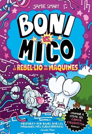 Boni vs. Mico 6. Boni vs. Mico i la reble·lió de les màquines | Smart, Jamie | Cooperativa autogestionària