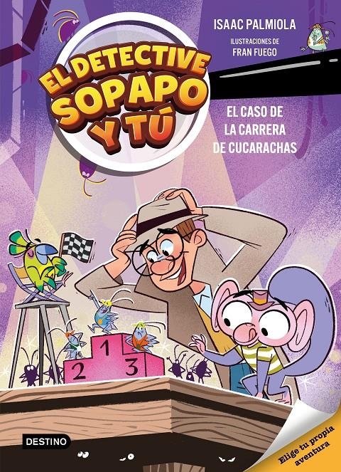 El detective Sopapo y tú 4. El caso de la carrera de cucarachas | Isaac Palmiola/Fuego, Fran | Cooperativa autogestionària