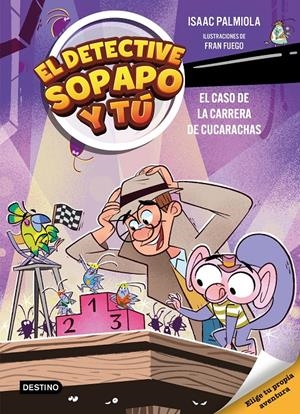 El detective Sopapo y tú 4. El caso de la carrera de cucarachas | Isaac Palmiola/Fuego, Fran | Cooperativa autogestionària