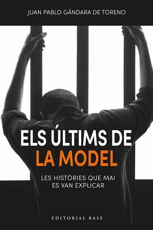 Els últims de la Model. Les històries que mai es van explicar | de Gándara de Toreno, Juan Pablo | Cooperativa autogestionària