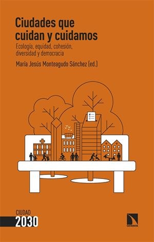 Ciudades que cuidan y cuidamos | Monteagudo Sánchez, María Jesús | Cooperativa autogestionària