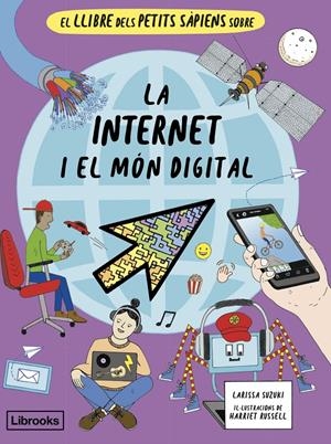 El llibre dels petits sàpiens sobre la internet i el món digital | Suzuki, Larissa | Cooperativa autogestionària
