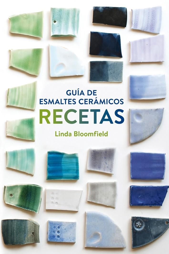 Guía de esmaltes cerámicos. Recetas | Bloomfield, Linda | Cooperativa autogestionària