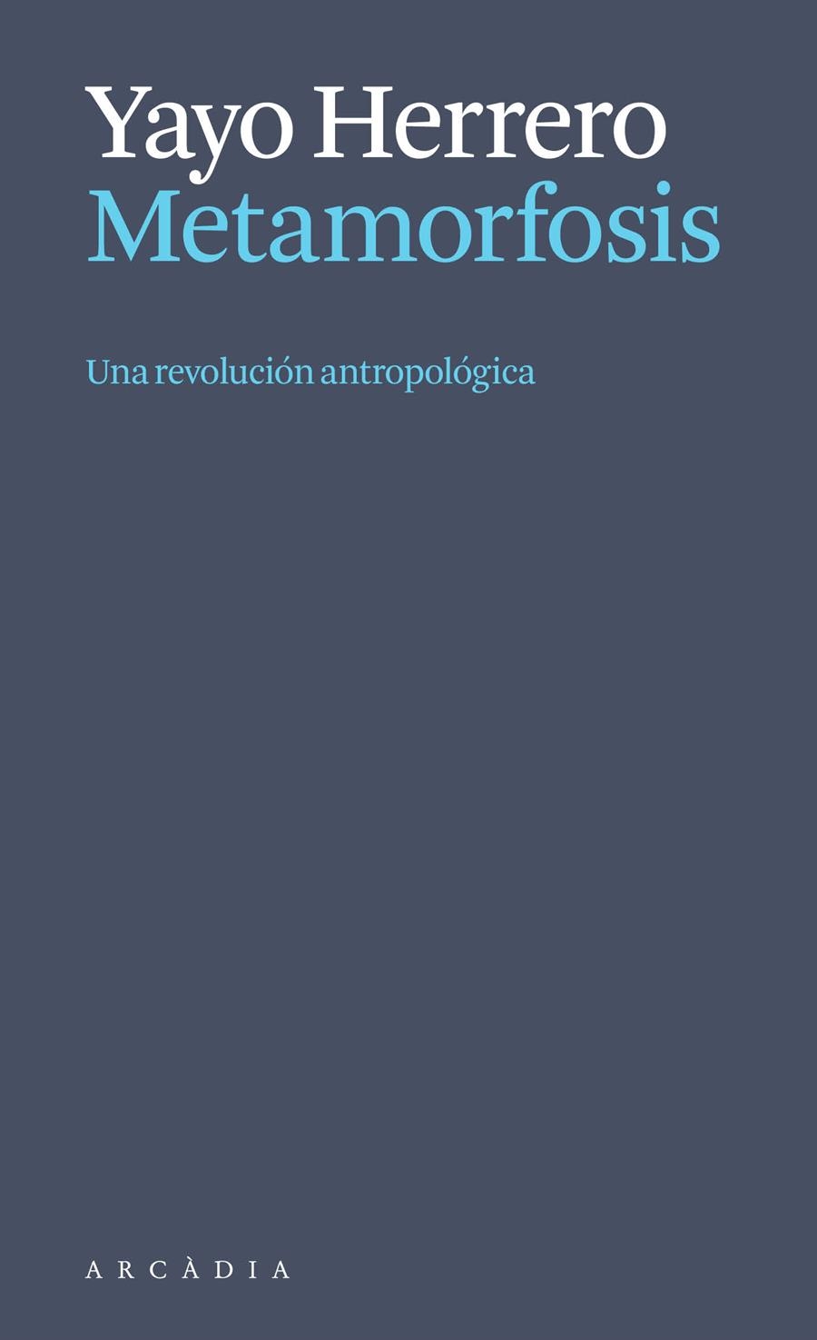 Metamorfosis. Una revolución antropológica | Herrero López, Yayo | Cooperativa autogestionària