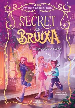 Secret de bruixa 1 - La màgia de la lluna | García-Rojo, Patricia | Cooperativa autogestionària