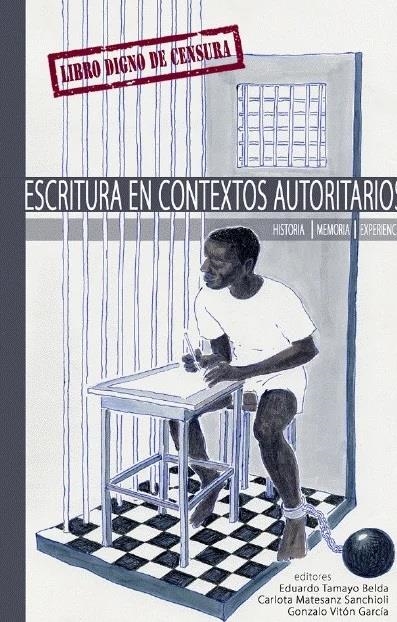 Escritura en contextos autoritarios | Tamayo Belda, Eduardo/Vitón García, Gonzalo/Matesanz Sanchioli, Carlota
