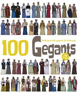100 Gegants. Petita Guia dels Gegants de Catalunya. Volum 5 | Garrido Ramos, Aitor | Cooperativa autogestionària