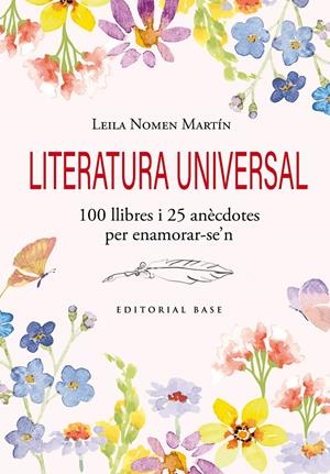 Literatura universal. 100 llibres i 25 anècdotes per enamorar-se'n | Nomen Martín, Leila | Cooperativa autogestionària