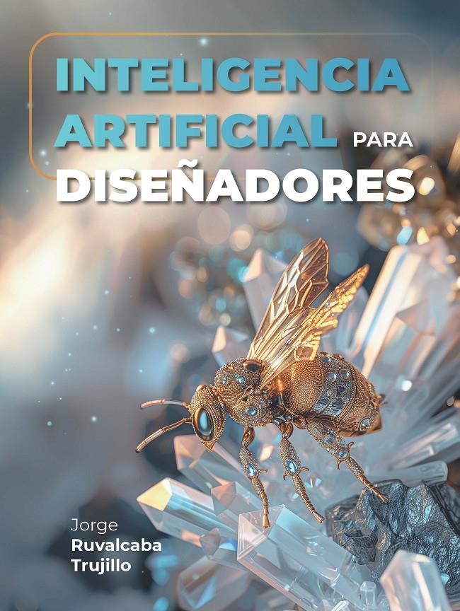 Inteligencia Artificial para diseñadores | Ruvalcaba Trujillo, Jorge | Cooperativa autogestionària