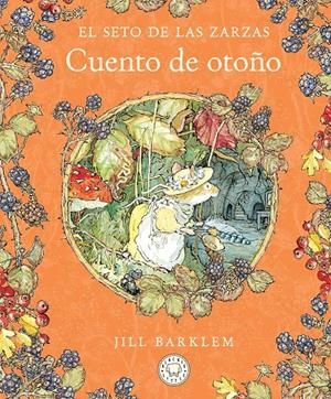 El Seto de las Zarzas. Cuento de otoño | Barklem, Jill