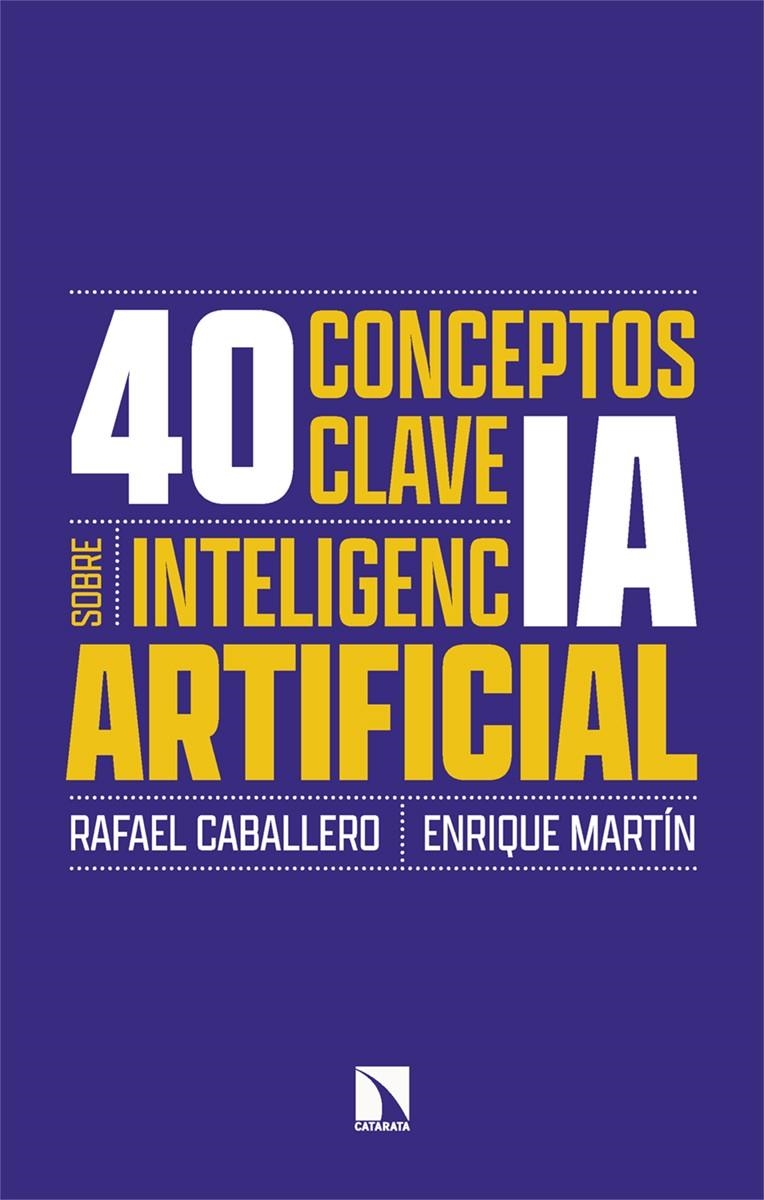 40 conceptos clave sobre inteligencia artificial | Caballero, Rafael/Martín, Enrique | Cooperativa autogestionària