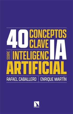 40 conceptos clave sobre inteligencia artificial | Caballero, Rafael/Martín, Enrique | Cooperativa autogestionària