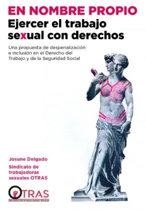 En nombre propio: ejercer el trabajo sexual con derechos | Delgado, Josune/Sindicato de trabajadoras sexuales OTRAS