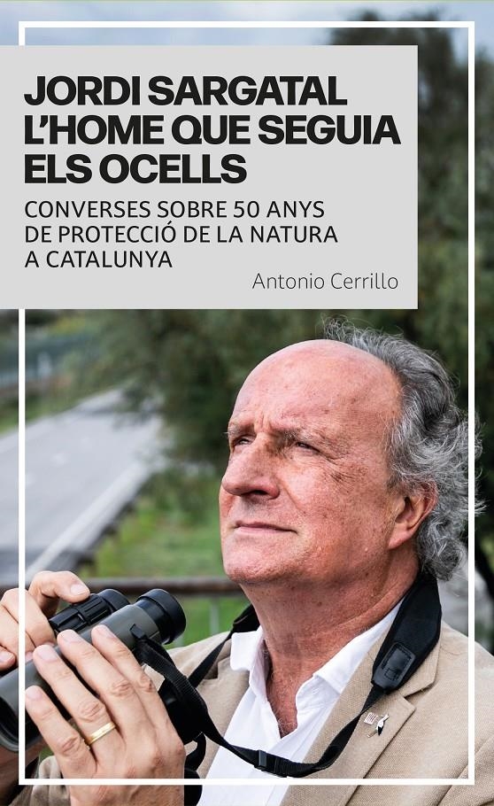 Jordi Sargatal l'home que seguia els ocells | Cerrillo, Antonio | Cooperativa autogestionària