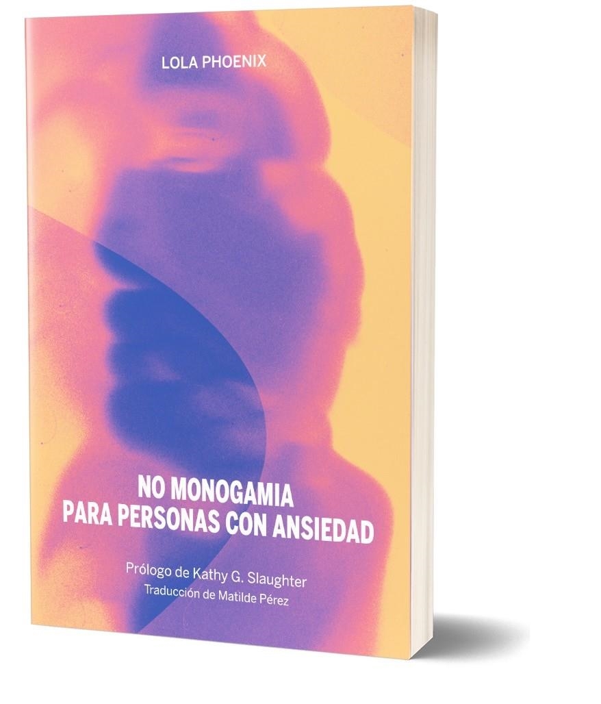 No monogamia para personas con ansiedad | Phoenix, Lola