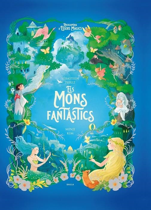 Els mons fantàstics | Perez, Sébastien; Kim, Minji | Cooperativa autogestionària