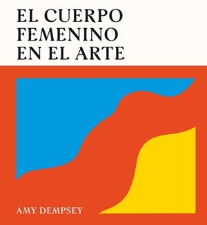 El cuerpo femenino en el arte | Dempsey, Amy