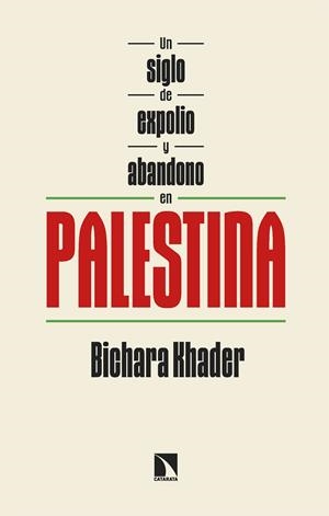 Un siglo de expolio y abandono en Palestina | Khader, Bichara | Cooperativa autogestionària