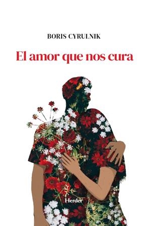 El amor que nos cura | Cyrulnik, Boris | Cooperativa autogestionària
