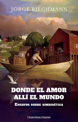 Donde el amor, allí el mundo | Jorge Riechmann