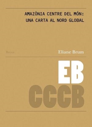 Amazonia centre del món: una carta al nord global / Amazônia Centro do Mundo: um | Brum, Eliane | Cooperativa autogestionària