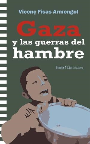 Gaza y las guerras del hambre | Fisas Armengol, Vicenç | Cooperativa autogestionària