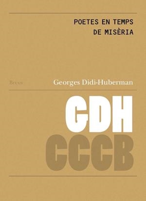Poetes en temps d´inquietud / Poètes en temps de détresse | Didi-Huberman, Georges | Cooperativa autogestionària