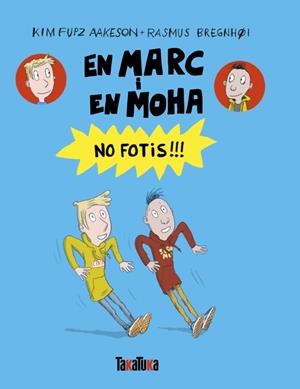 En Marc i en Moha. No fotis!!! | Fupz Aakeson, Kim | Cooperativa autogestionària