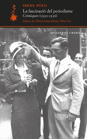 La fascinació del periodisme. Cròniques (1930-1936) | Polo, Irene
